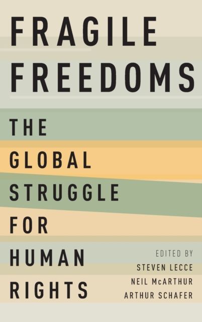 Fragile Freedoms : The Global Struggle for Human Rights