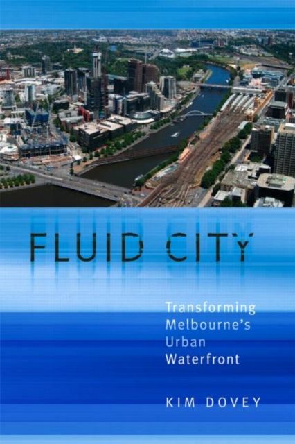 Forsidebilde av Fluid City : Transforming Melbourne's Urban Waterfront