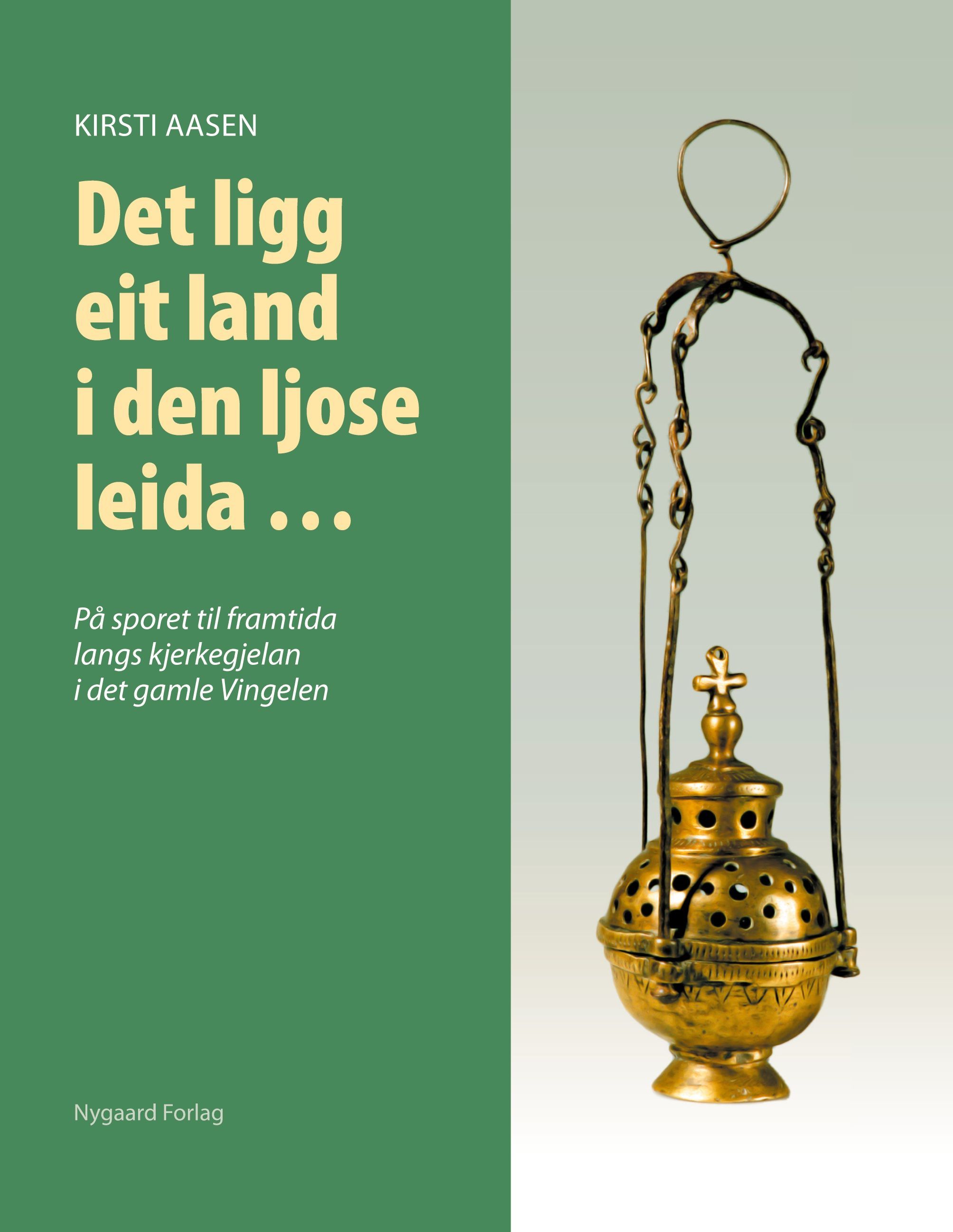 Det ligg eit land i den ljose leida... : på sporet til framtida langs kjerkegjelan i det gamle Vingelen