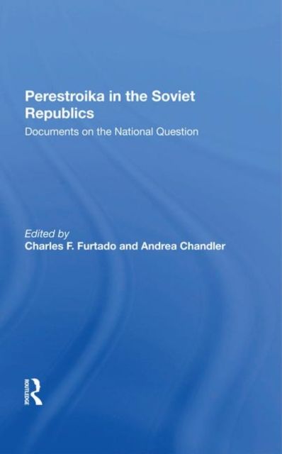 Perestroika In The Soviet Republics : Documents On The National Question
