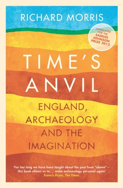 Time's Anvil : England, Archaeology and the Imagination
