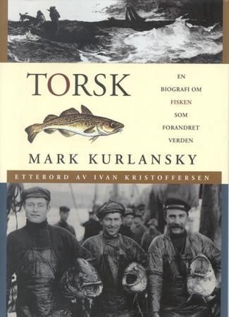 Torsk : en biografi om fisken som forandret verden