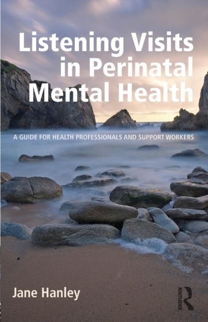 Listening Visits in Perinatal Mental Health : A Guide for Health Professionals and Support Workers