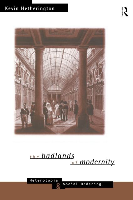 The Badlands of Modernity : Heterotopia and Social Ordering