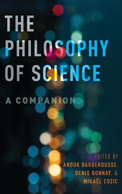 The Philosophy of Science : A Companion