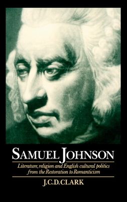 Samuel Johnson : Literature, Religion and English Cultural Politics from the Restoration to Romanticism