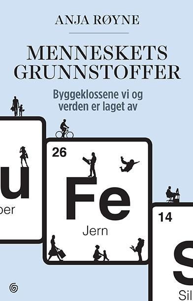 Menneskets grunnstoffer : byggeklossene vi og verden er laget av