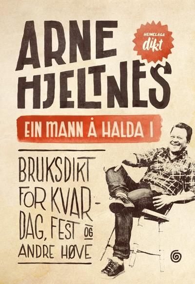 Ein mann å halda i : bruksdikt for kvardag, fest og andre høve
