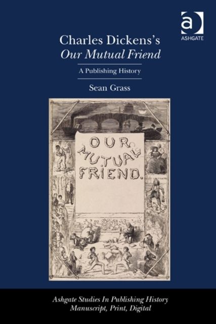 Charles Dickens's Our Mutual Friend : A Publishing History