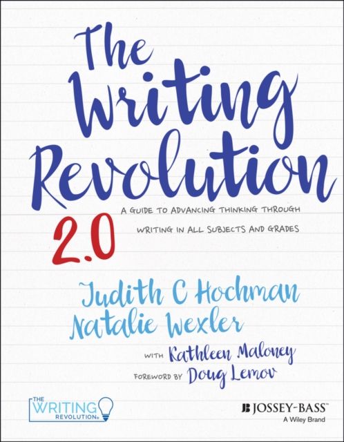 The Writing Revolution 2.0 : A Guide to Advancing Thinking Through Writing in All Subjects and Grades