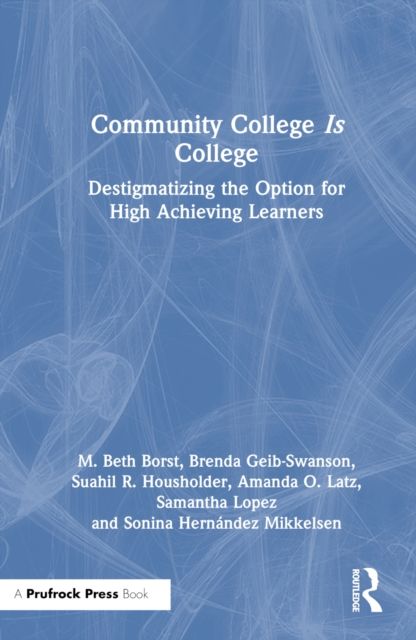 Community College is College : Destigmatizing the Option for High Achieving Learners