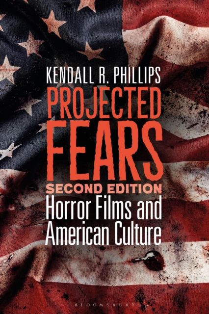 Projected Fears : Horror Films and American Culture