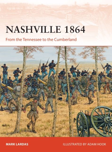 Nashville 1864 : From the Tennessee to the Cumberland