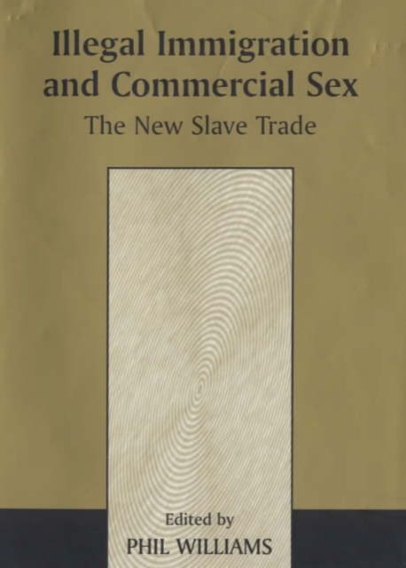 Illegal Immigration and Commercial Sex : The New Slave Trade
