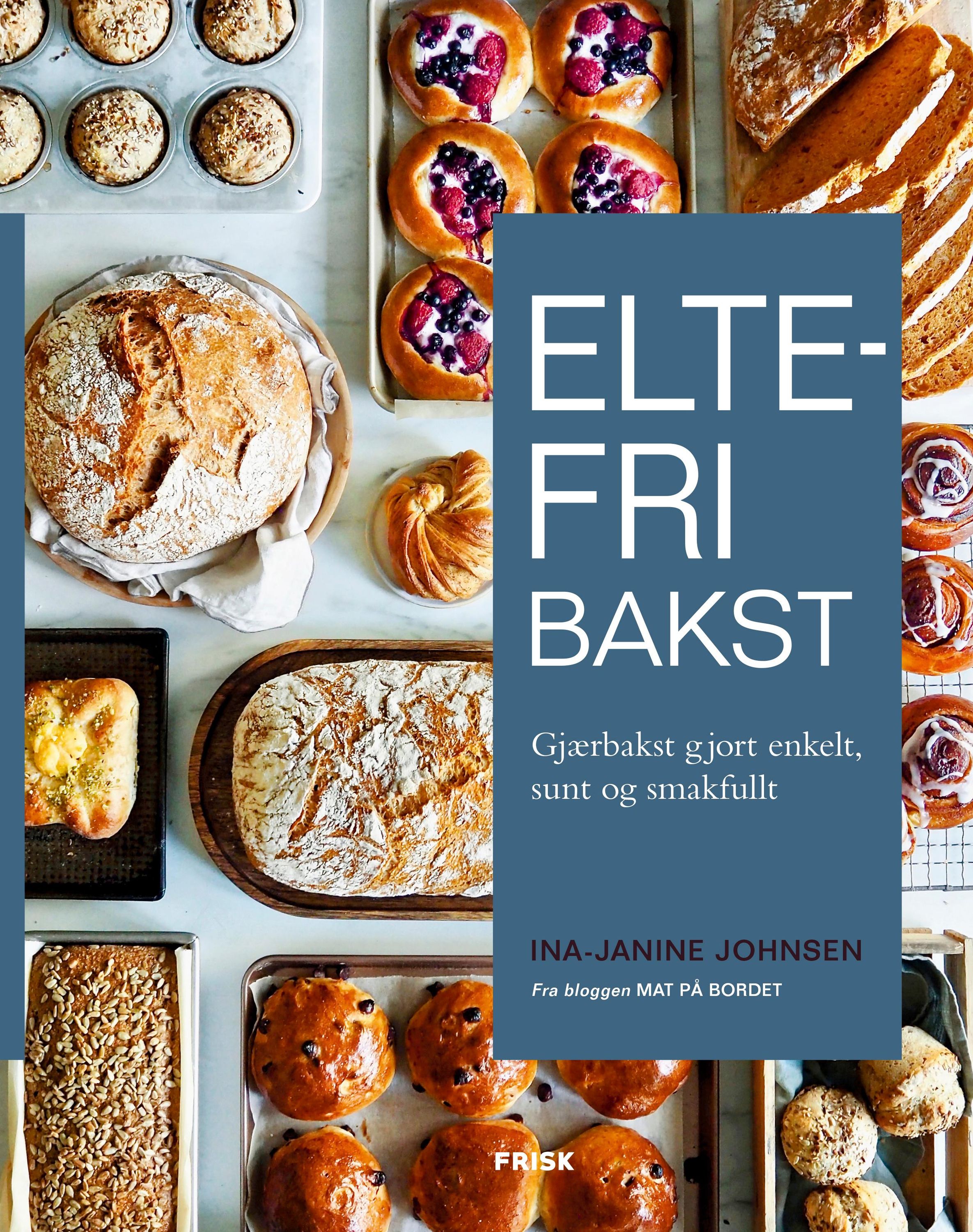 Eltefri bakst : gjærbakst gjort enkelt, sunt og smakfullt