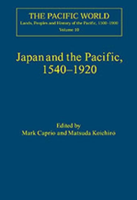 Japan and the Pacific, 1540–1920 : Threat and Opportunity