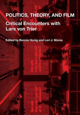 Politics, Theory, and Film : Critical Encounters with Lars von Trier