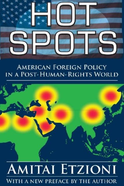 Hot Spots : American Foreign Policy in a Post-Human-Rights World