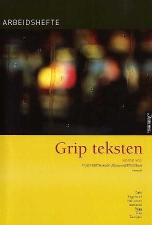 Grip teksten : arbeidshefte : norsk vg1 : studieførebuande utdanningsprogram