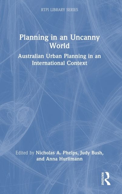 Planning in an Uncanny World : Australian Urban Planning in an International Context