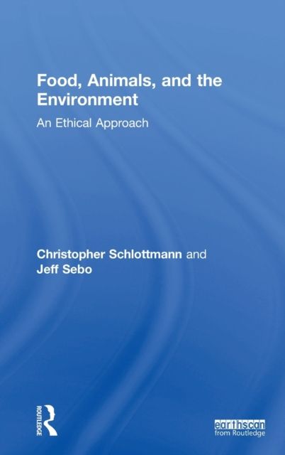 Food, Animals, and the Environment : An Ethical Approach