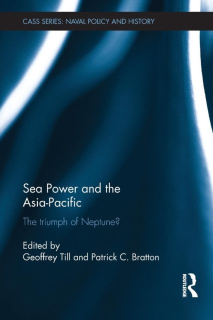 Sea Power and the Asia-Pacific : The Triumph of Neptune?