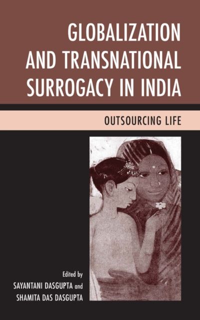 Globalization and Transnational Surrogacy in India : Outsourcing Life