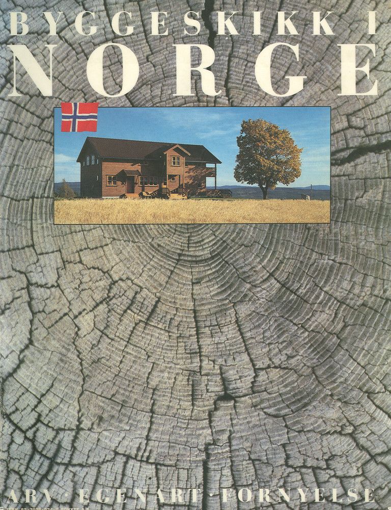 Byggeskikk i Norge : arv - Egenart - Fornyelse