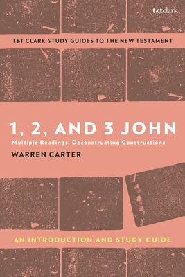 1, 2, and 3 John: An Introduction and Study Guide : Multiple Readings, Deconstructing Constructions