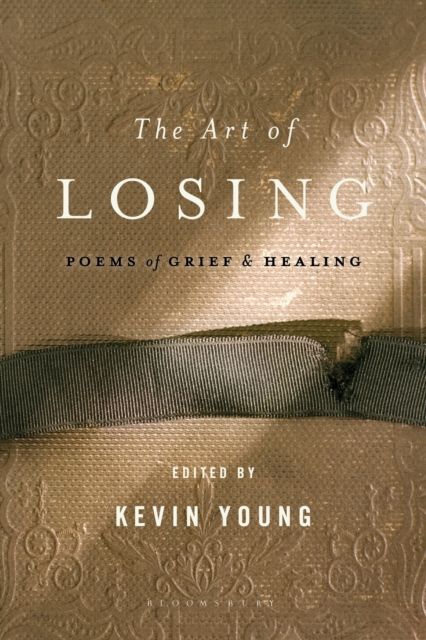 The Art of Losing : Poems of Grief and Healing
