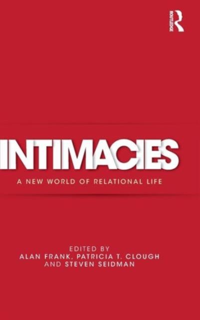 Intimacies : A New World of Relational Life