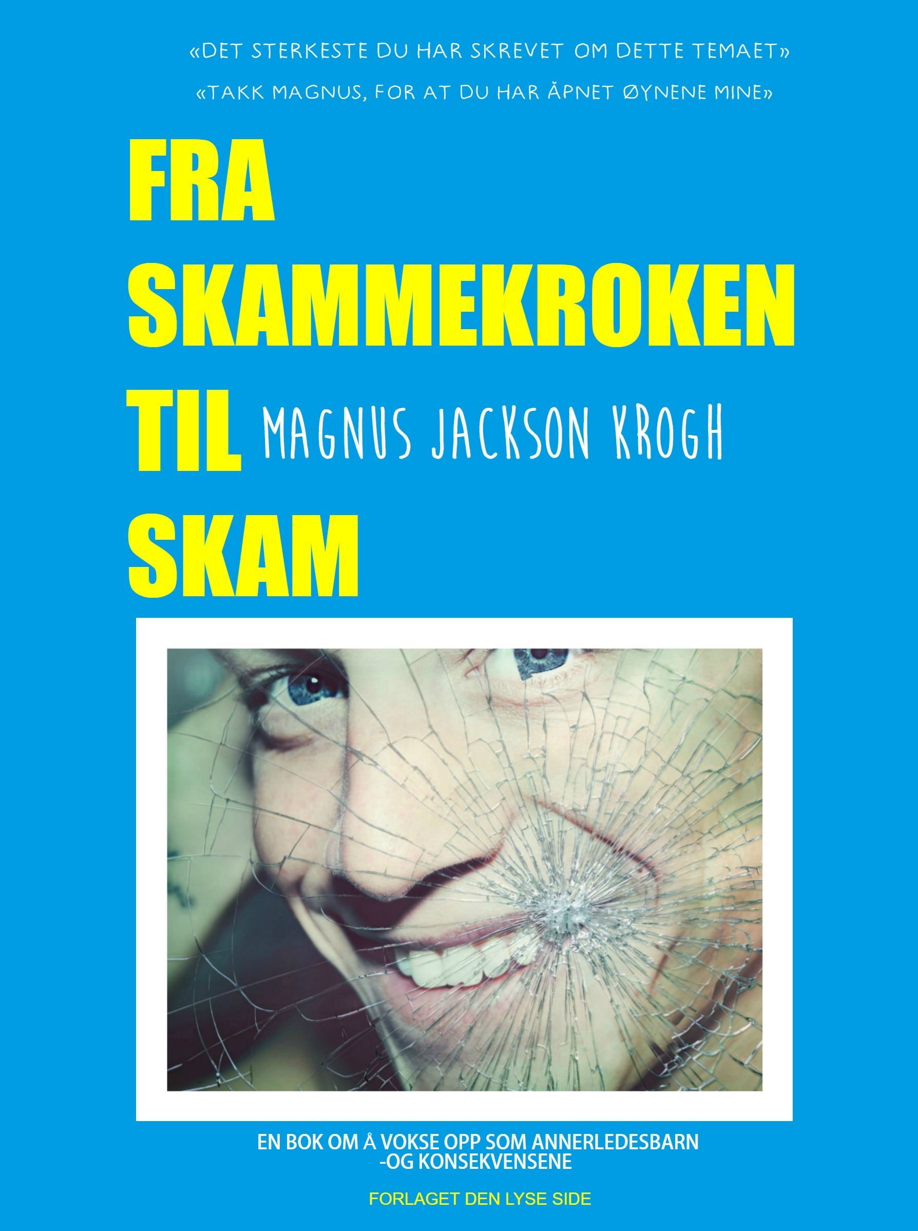 Fra skammekroken til SKAM : om å vokse opp som annerledesbarn - og konsekvensene