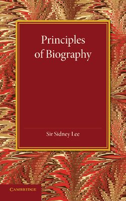 Principles of Biography : The Leslie Stephen Lecture, 1911