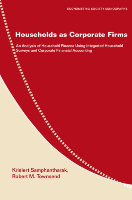 Households as Corporate Firms : An Analysis of Household Finance Using Integrated Household Surveys and Corporate Financial Accounting