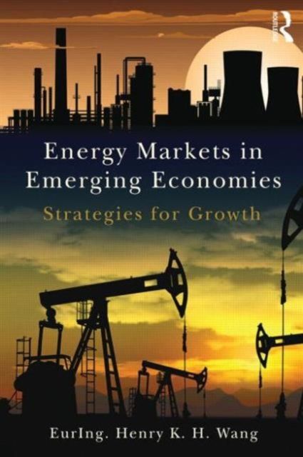 Energy Markets in Emerging Economies : Strategies for growth