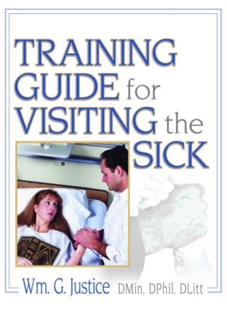 Training Guide for Visiting the Sick : More Than a Social Call