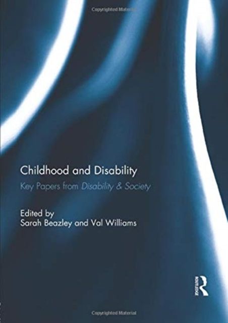 Childhood and Disability : Key papers from Disability & Society