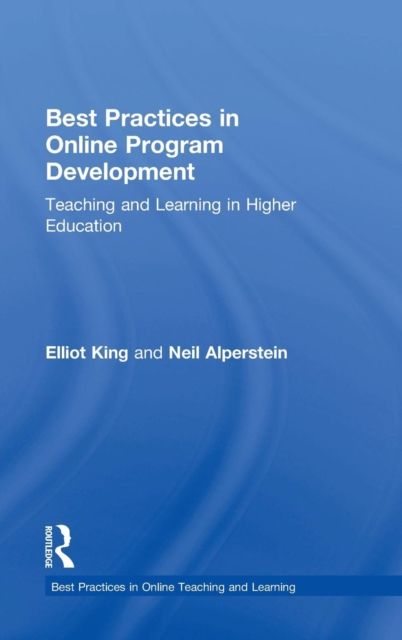 Best Practices in Online Program Development : Teaching and Learning in Higher Education