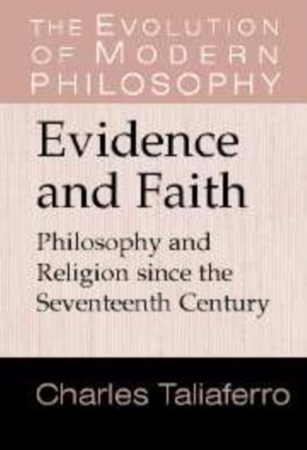 Evidence and Faith : Philosophy and Religion since the Seventeenth Century