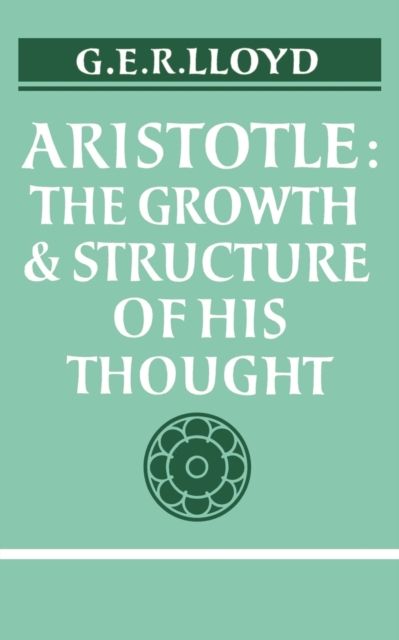 Aristotle : The Growth and Structure of his Thought