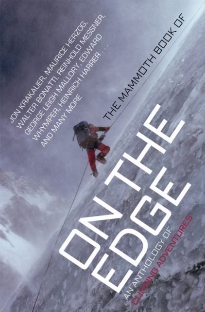 The mammoth book of on the edge : an anthology of climbing adventures