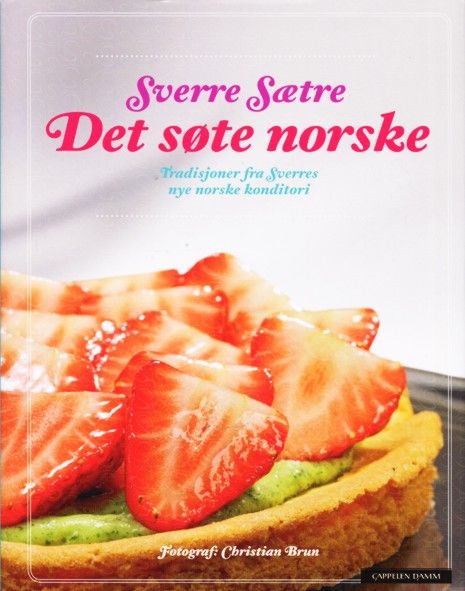 Det søte norske : tradisjoner fra Sverres nye norske konditori