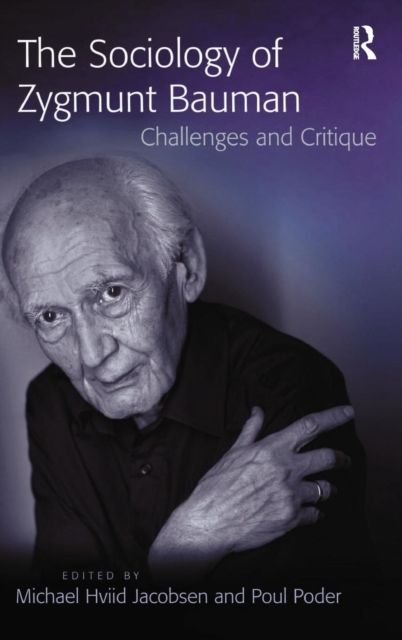 The Sociology of Zygmunt Bauman : Challenges and Critique
