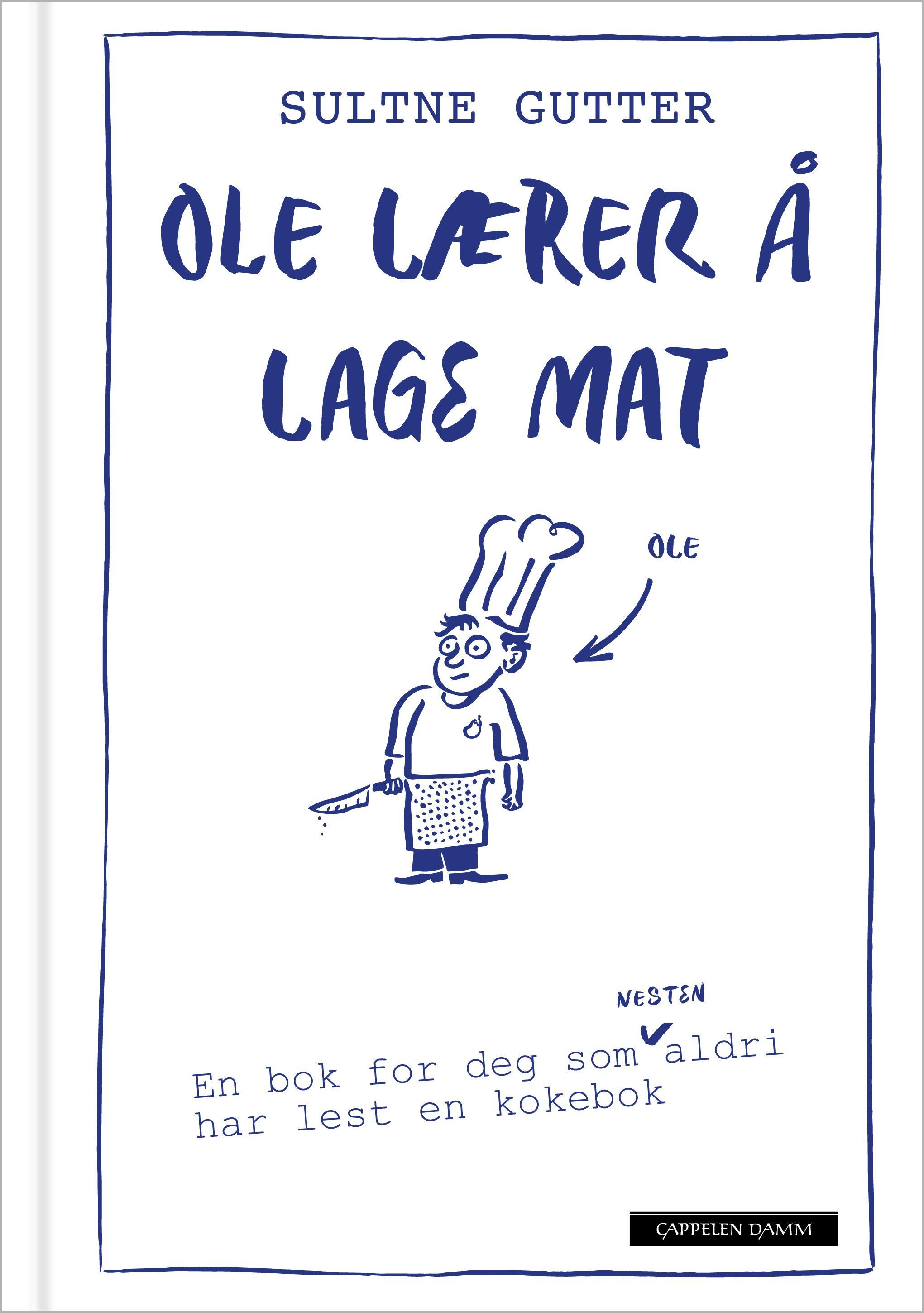 Ole lærer å lage mat : en bok for deg som nesten aldri har lest en kokebok