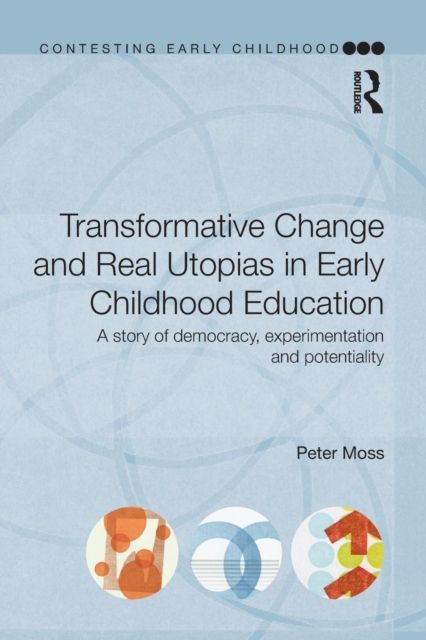Transformative Change and Real Utopias in Early Childhood Education : A story of democracy, experimentation and potentiality