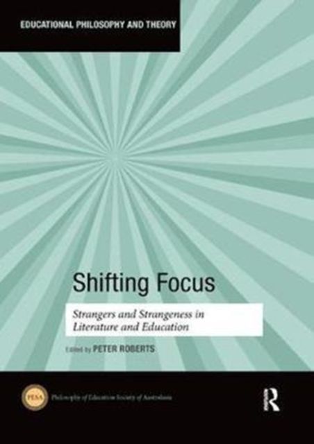 Shifting Focus : Strangers and Strangeness in Literature and Education