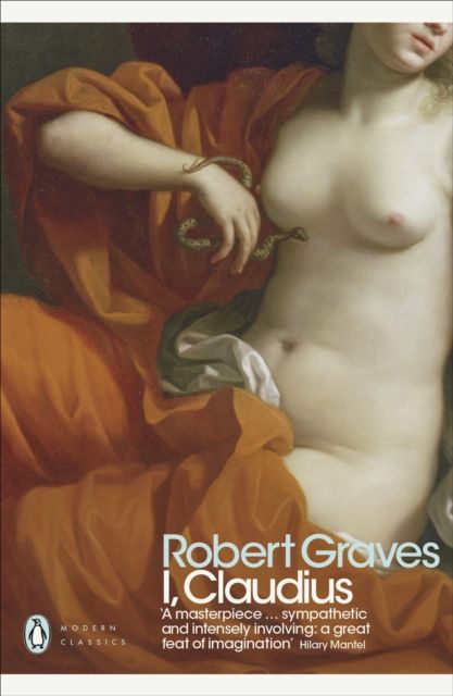 I, Claudius : from the autobiography of Tiberius Claudius : emperor of the Romans : born 10 BC, murdered and deified AD 54