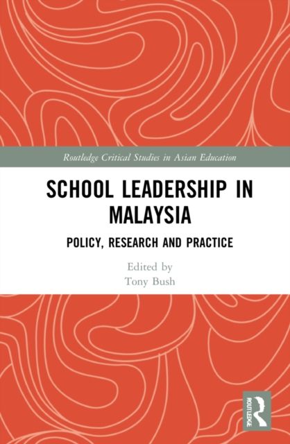 School Leadership in Malaysia : Policy, Research and Practice