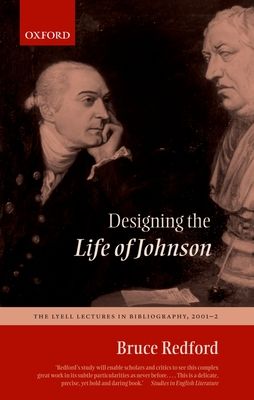 Designing the Life of Johnson : The Lyell Lectures in Bibliography, 2001-2