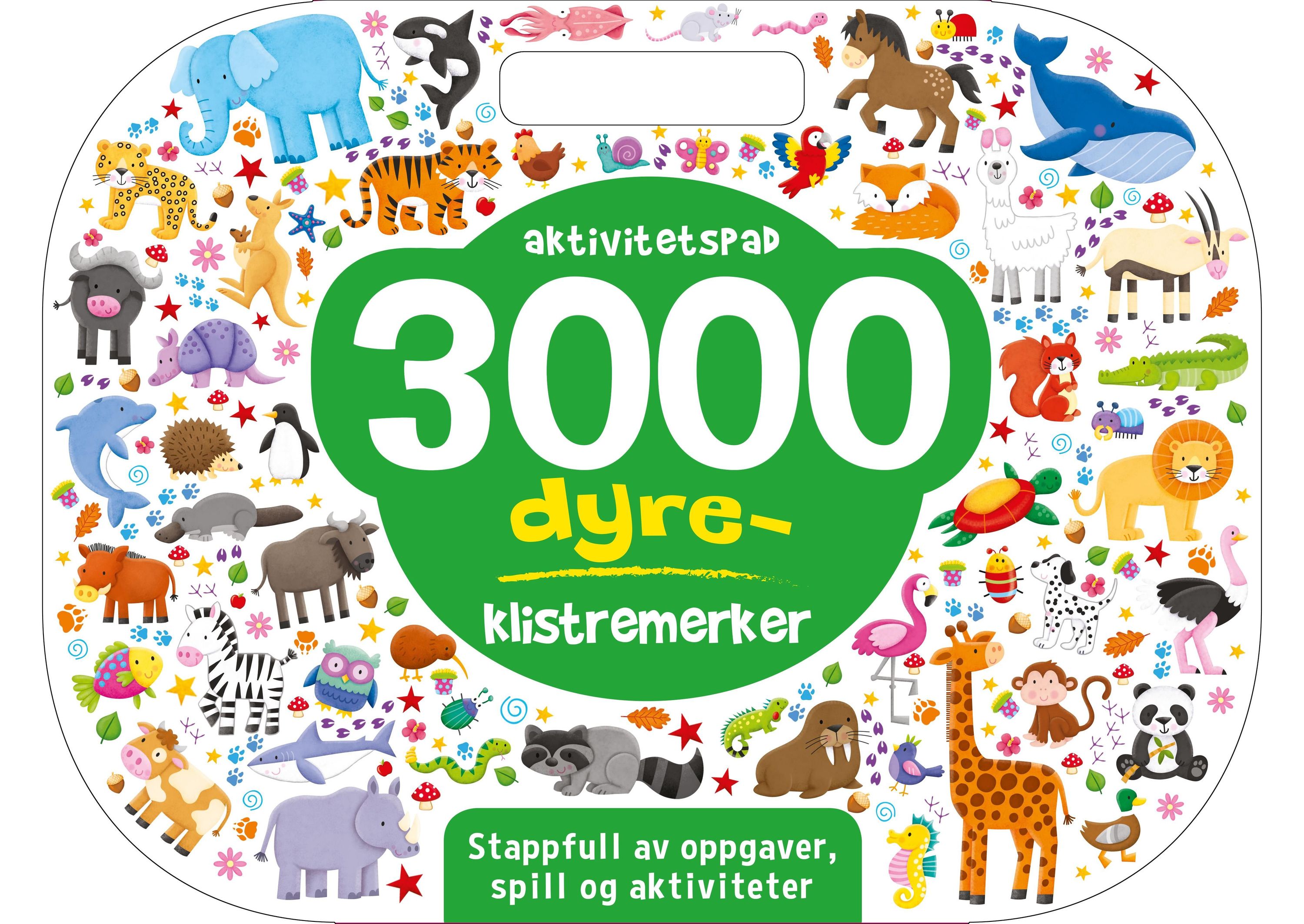 3000 dyreklistremerker : aktivitetspad : stappfull av oppgaver, spill og aktiviteter